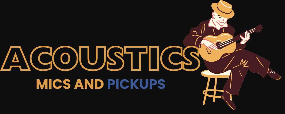Acoustics Mics and Pickups